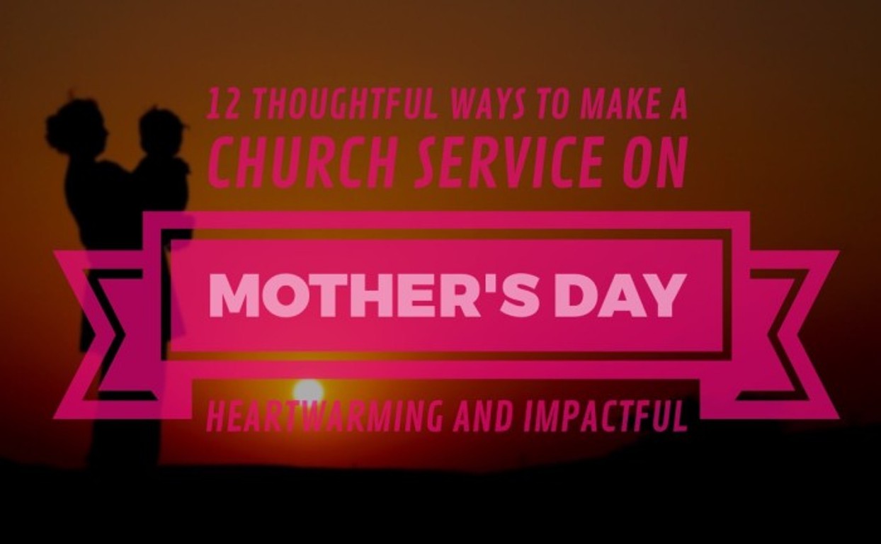 mother's day recognition ideas for church
